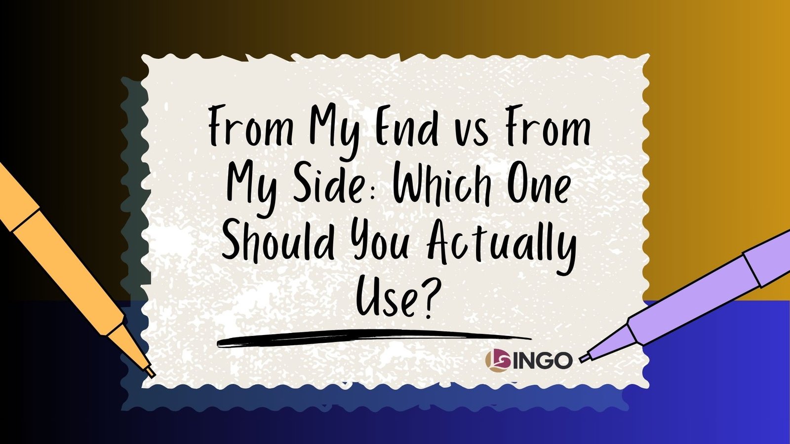 From My End vs From My Side Which One Should You Actually Use