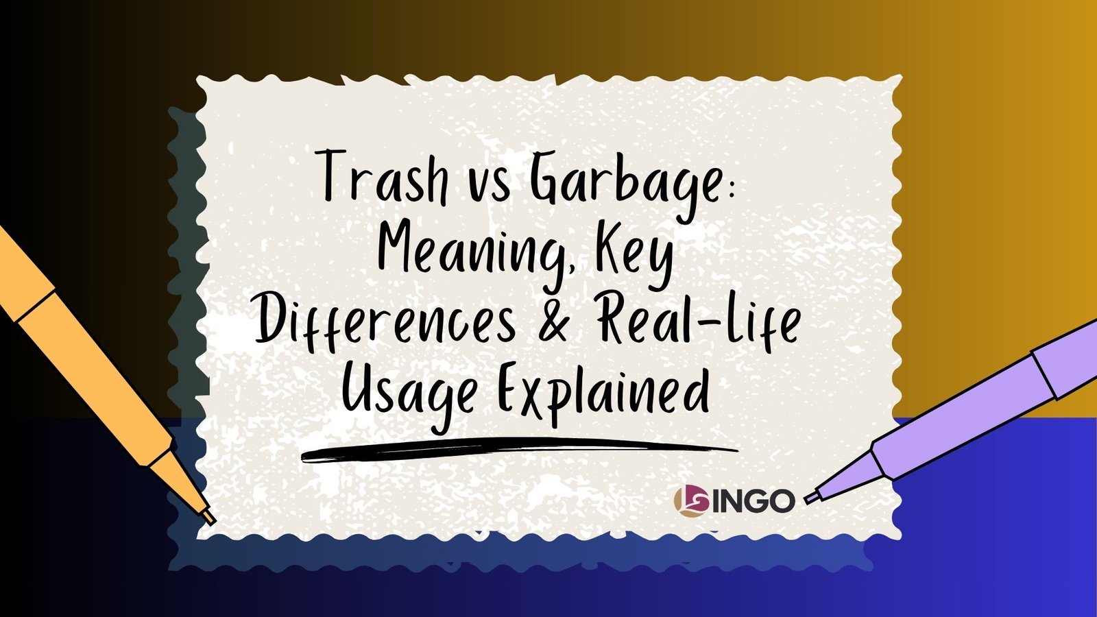 Trash vs Garbage: Meaning, Key Differences & Real-Life Usage Explained