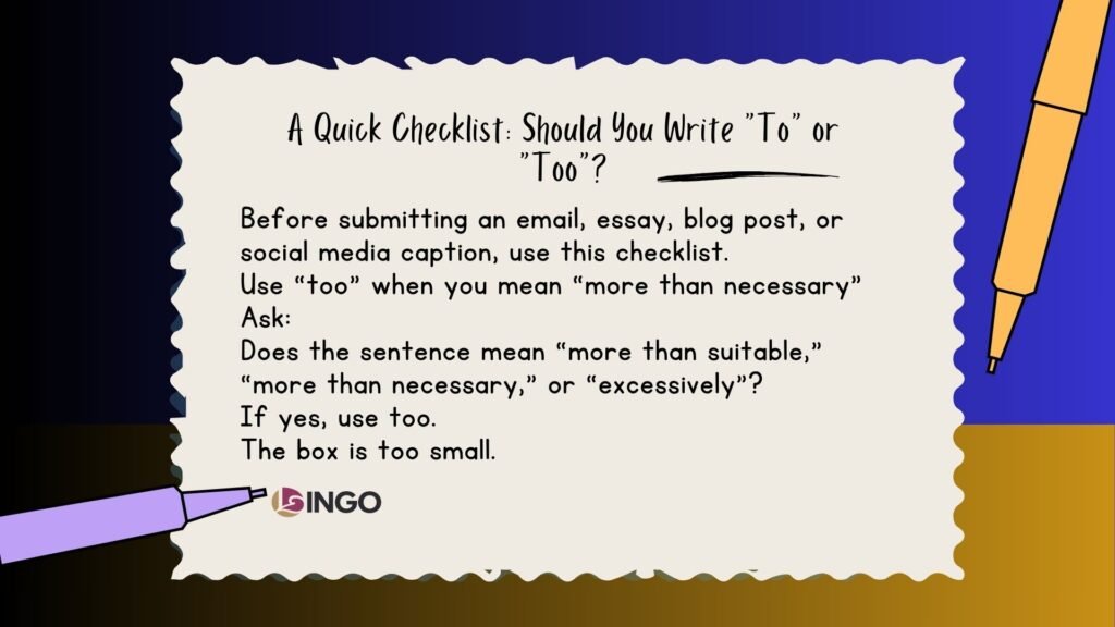 A Quick Checklist Should You Write To or Too