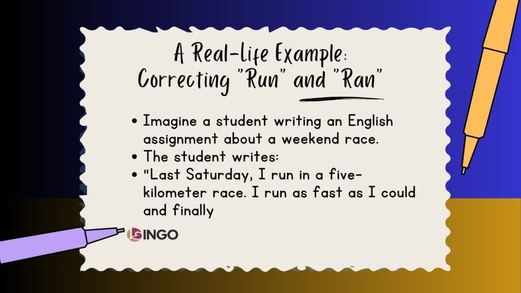 A Real Life Example Correcting Run and Ran