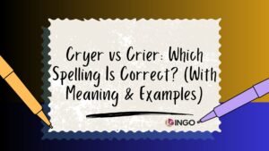 Cryer vs Crier_ Which Spelling Is Correct_ (With Meaning & Examples)