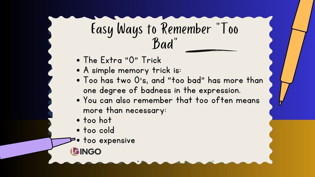 Easy Ways to Remember Too Bad