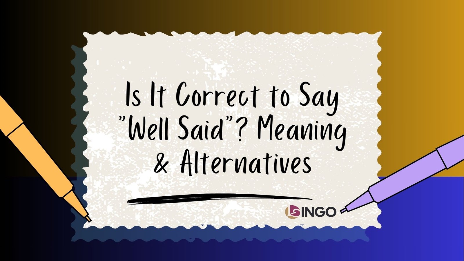 Is It Correct to Say “Well Said” Meaning & Alternatives