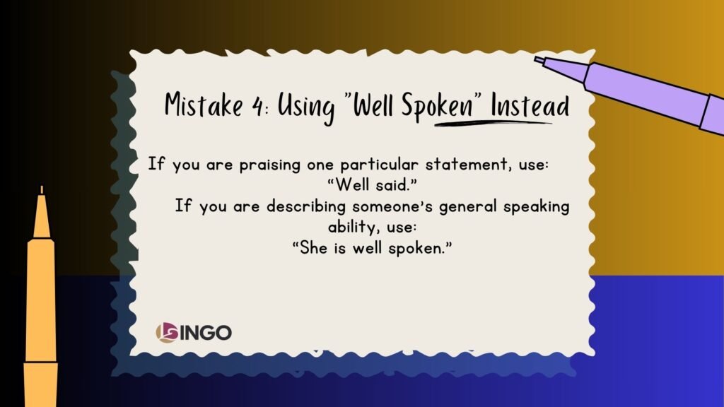 Mistake 4 Using Well Spoken Instead