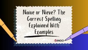 Naive or Nieve_ The Correct Spelling Explained With Examples