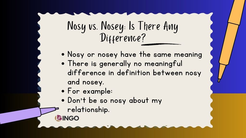 Nosy vs. Nosey Is There Any Difference