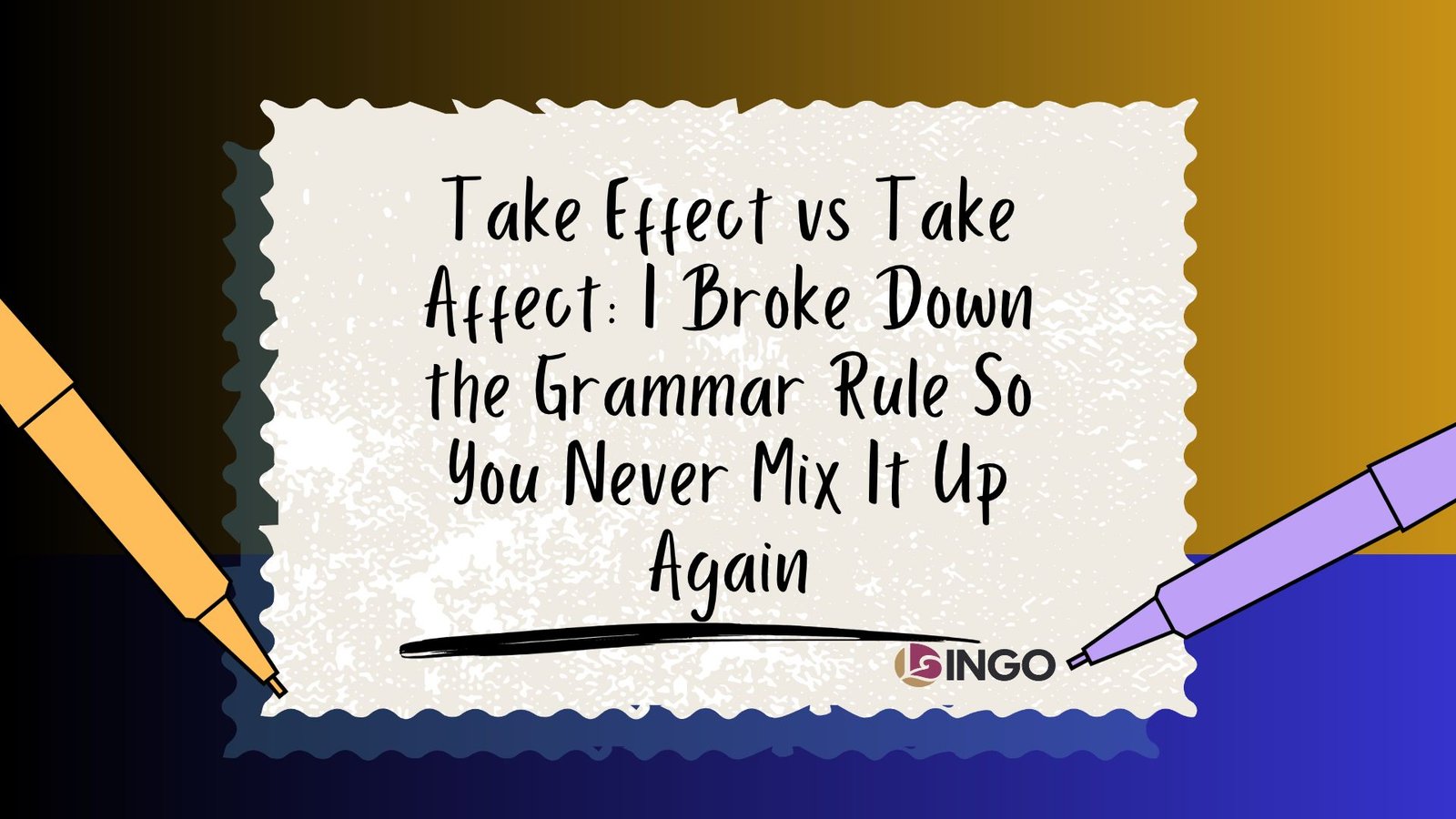 Take Effect vs Take Affect_ I Broke Down the Grammar Rule So You Never Mix It Up Again