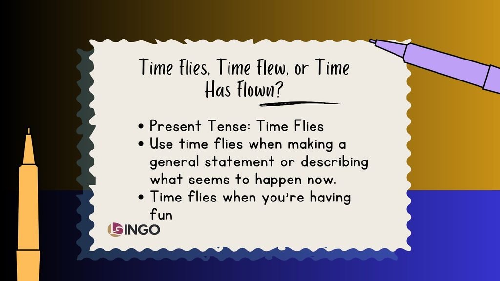 Time Flies Time Flew or Time Has Flown
