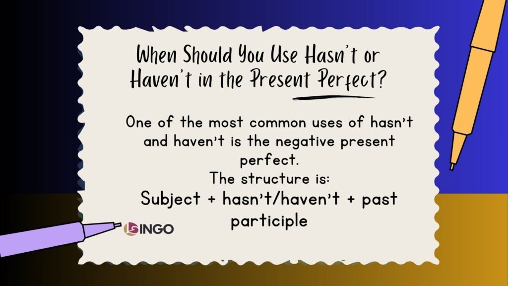 When Should You Use Hasnt or Havent in the Present Perfect