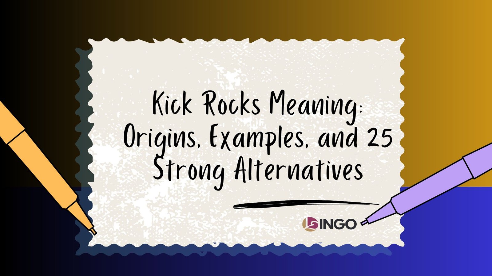 Kick Rocks Meaning_ Origins, Examples, and 25 Strong Alternatives